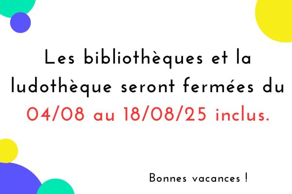 Fermetures été 2025